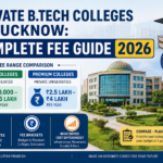 Private B.Tech Colleges in Lucknow Complete Fee Guide 2026
